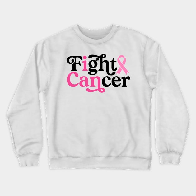 I Can Fight Cancer - Breast Cancer Support  - Survivor - Awareness Pink Ribbon Black Font Crewneck Sweatshirt by Color Me Happy 123